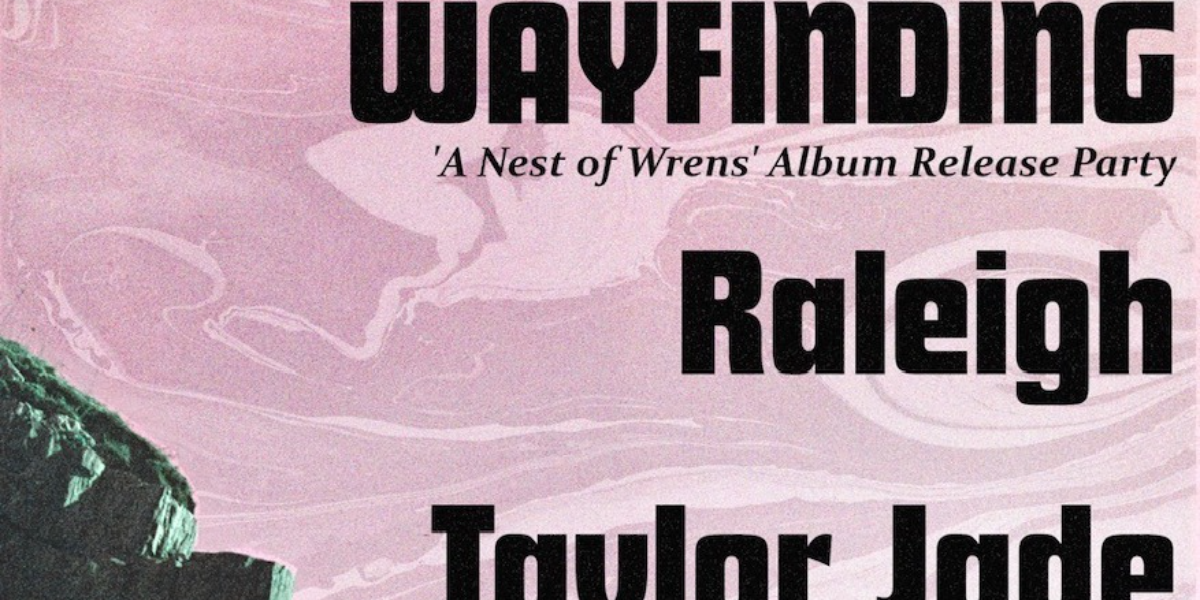 Wayfinding Album Release w/ Raleigh (Calgary) & Taylor Jade @ The Aviary! event artwork from Showpass