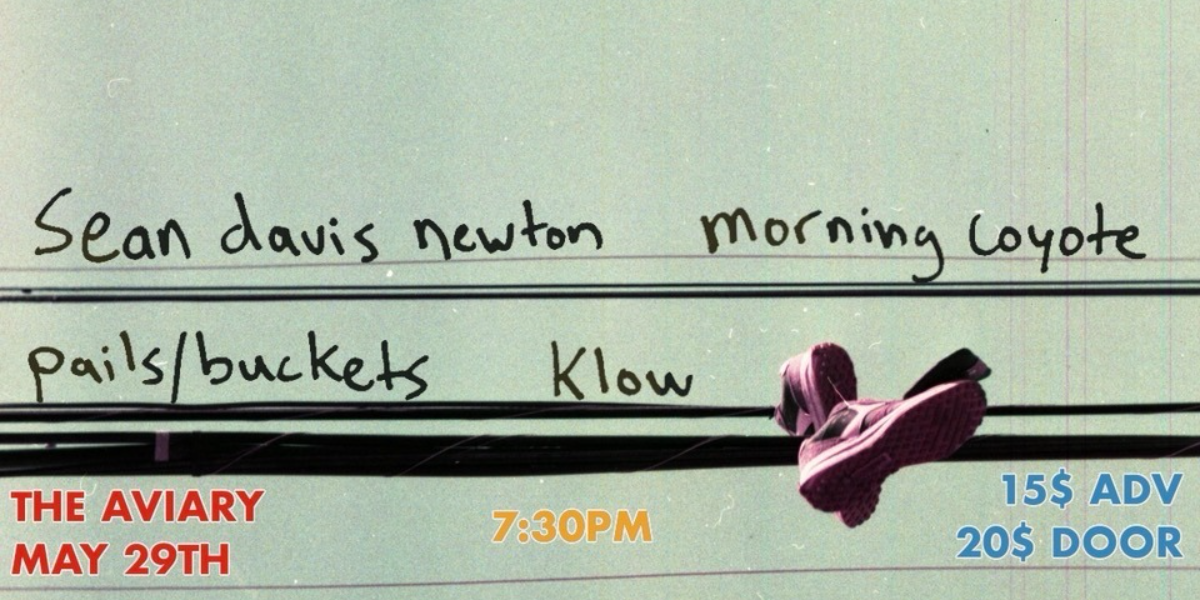 Sean Davis Newton w. Morning Coyote, Pails/Buckets & Klow @ The Aviary! -  The Aviary - Edmonton - May 29, 2026  Showpass