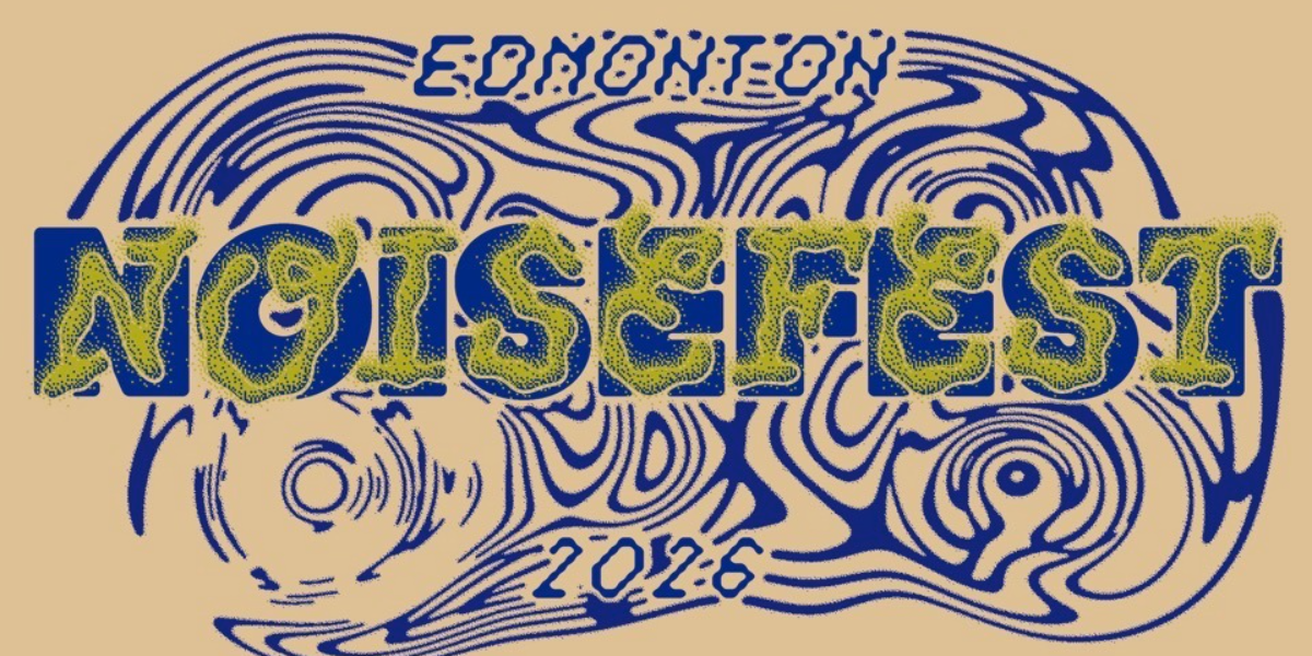 Edmonton NOISEFEST 2026 @ The Aviary! event artwork from Showpass