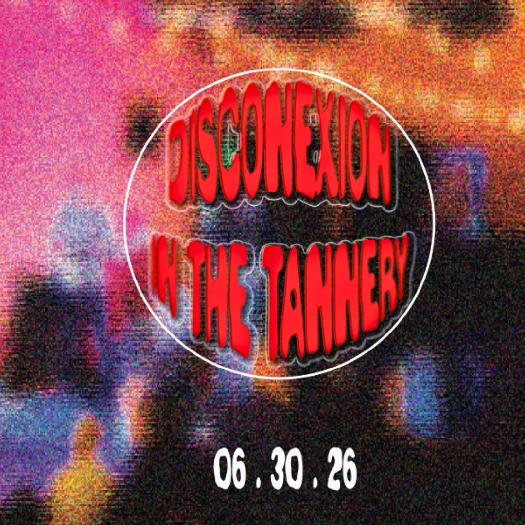 Disconexion in The Tannery