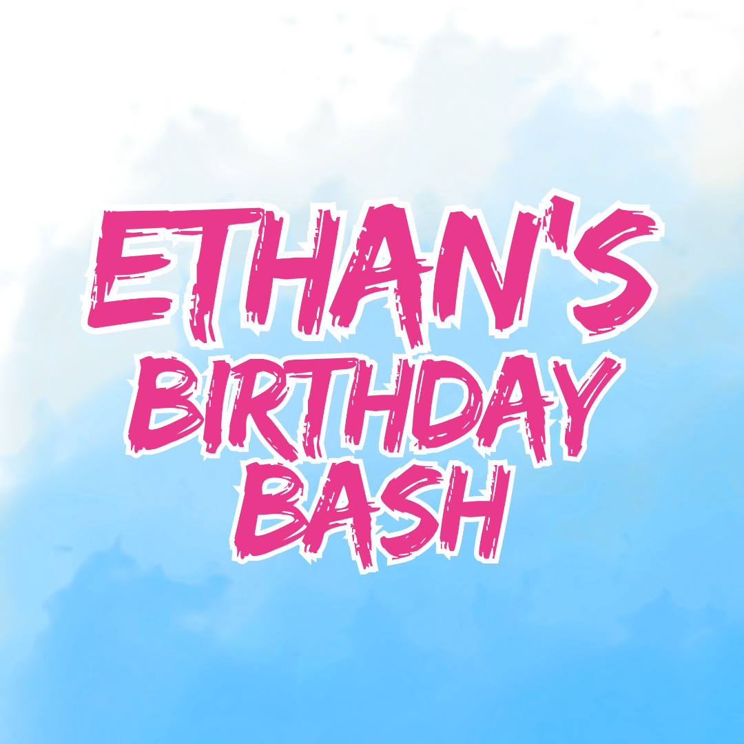 Ethan's Birthday Bash
