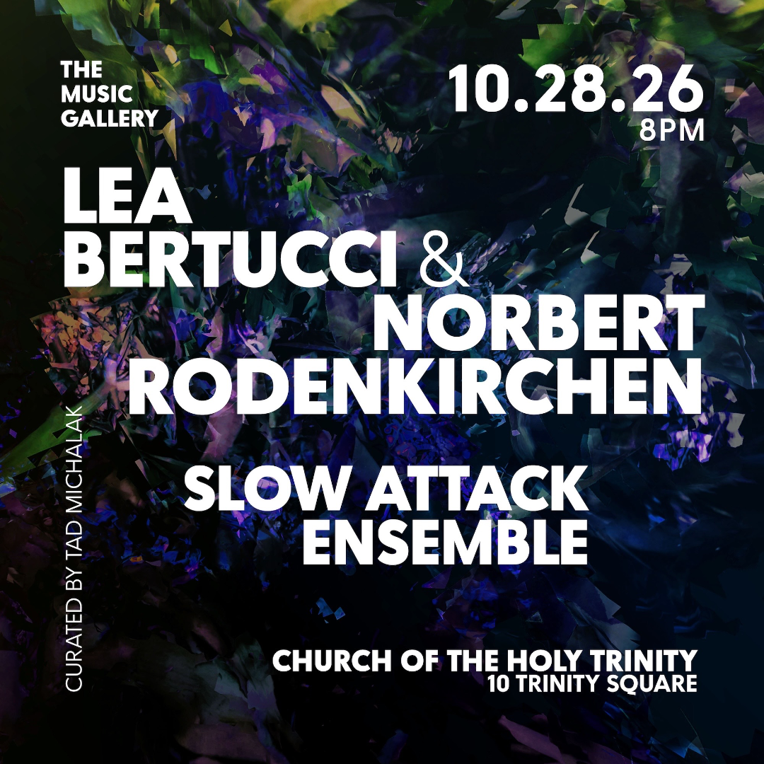 Lea Bertucci & Norbert Rodenkirchen + Slow Attack Ensemble