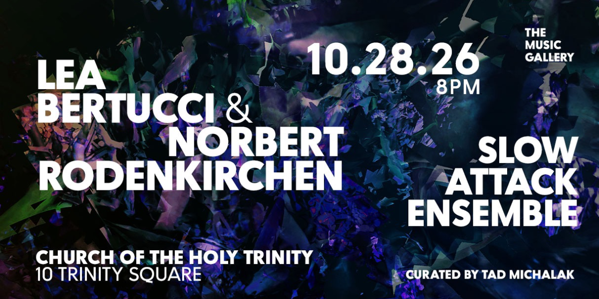 Lea Bertucci & Norbert Rodenkirchen + Slow Attack Ensemble