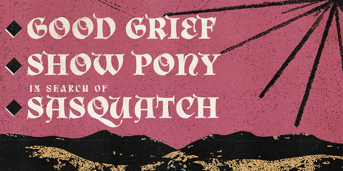Good Grief, Show Pony and In Search of Sasquatch event artwork from Showpass