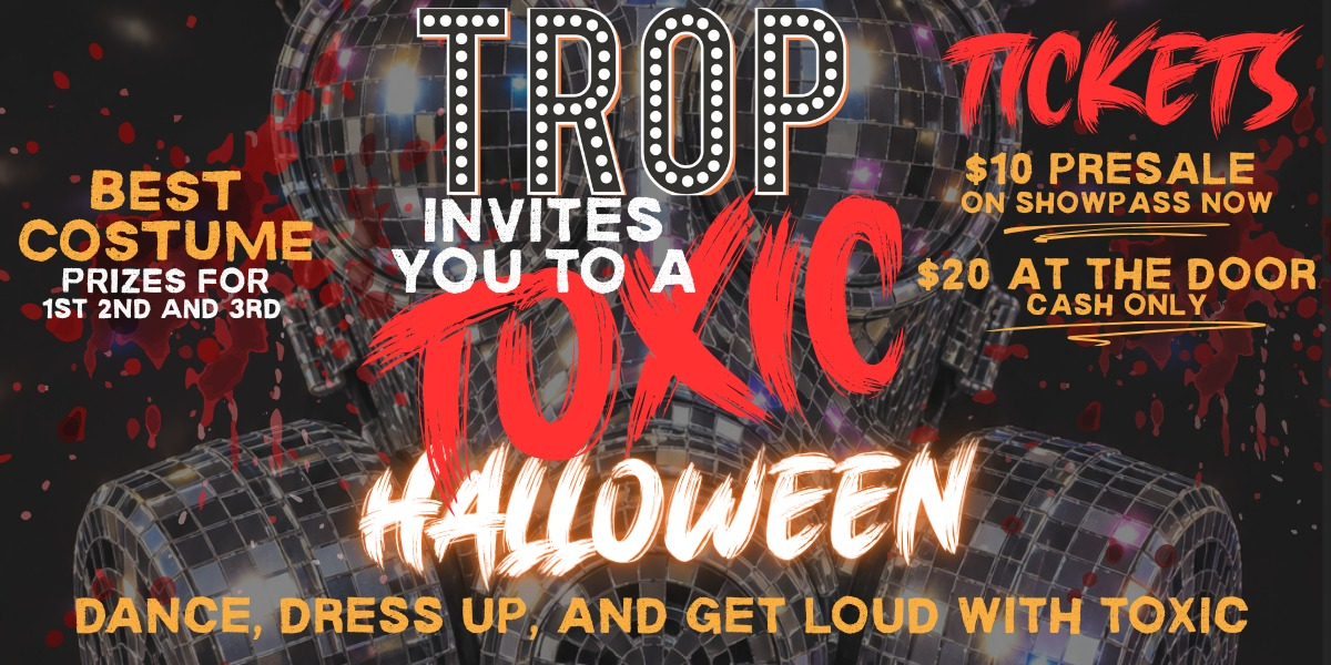 A Toxic Halloween: Halloween Party at The Trop!