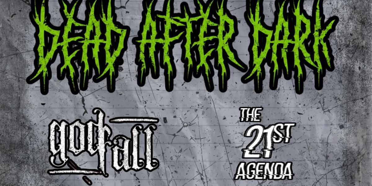 “UNREACTED TOUR” Dead After Dark w/ Raising the Ruins, Godfall & 21 Agenda event artwork from Showpass