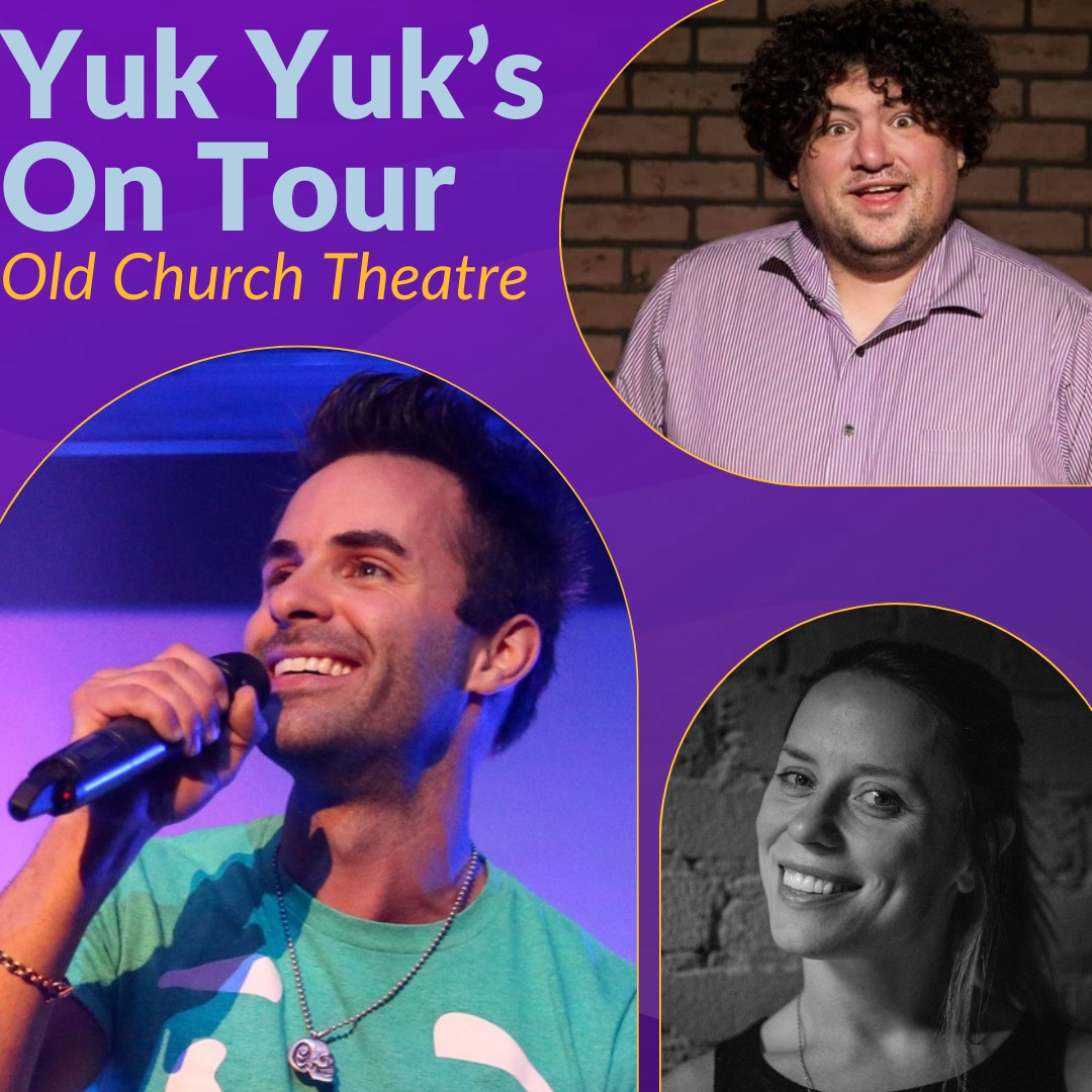 Yuk Yuk’s On Tour! @ the Old Church Theatre