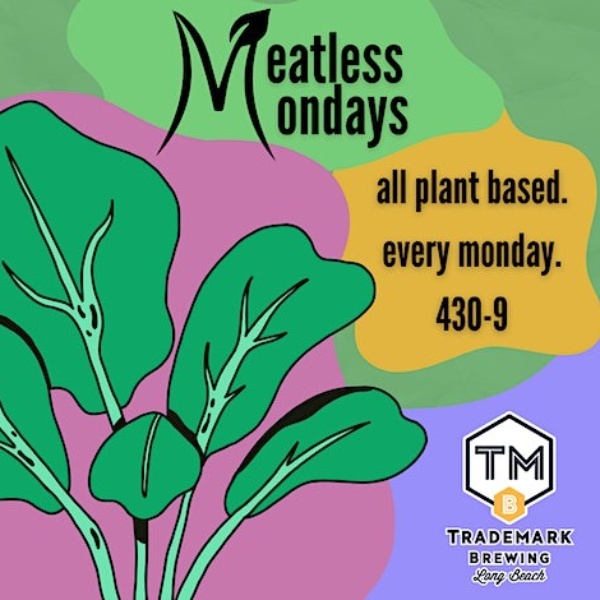 MEATLESS MONDAYS at TMb Vegan Food For All! Trademark Brewing