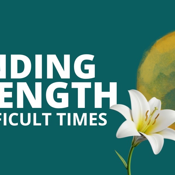 Finding Strength in Difficult Times: A Resilience Workshop