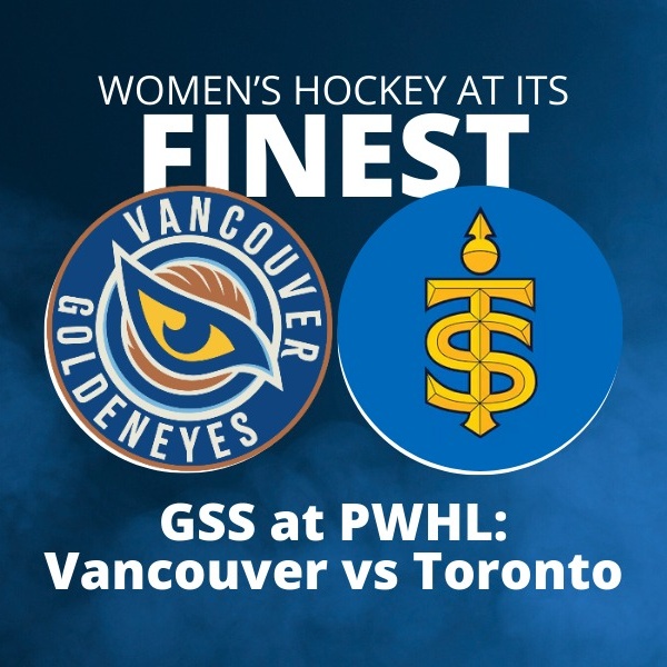 GSS at PWHL: Vancouver vs Toronto