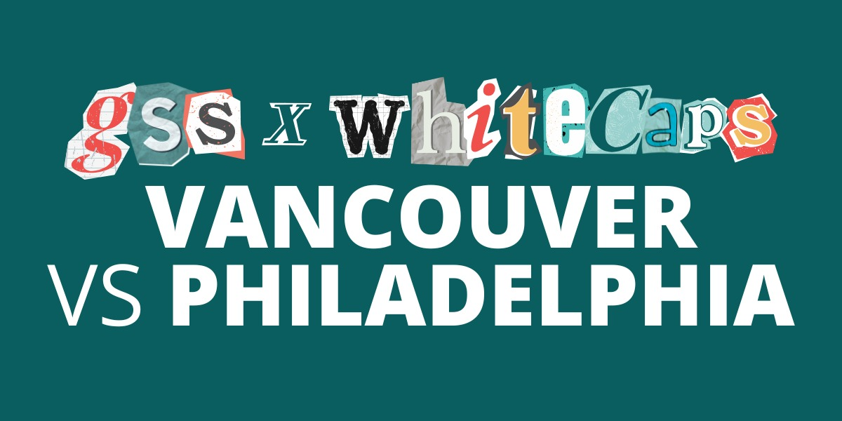 GSS x Whitecaps: Vancouver vs Philadelphia