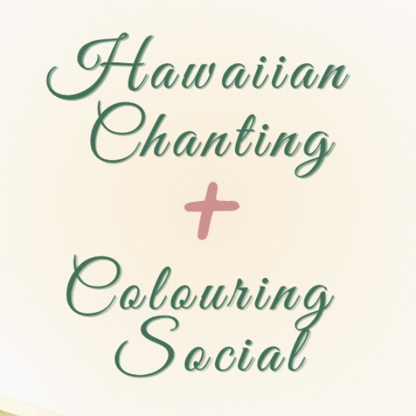 Hawaiian Chanting + Colouring Social