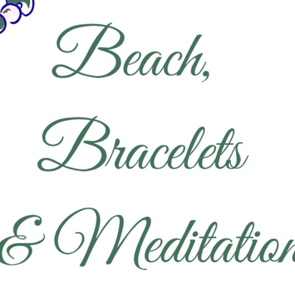 Bracelets, Beach & Meditation