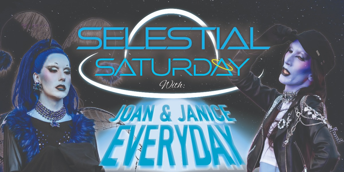 Joan & Janice Everyday's Selestial Saturdays