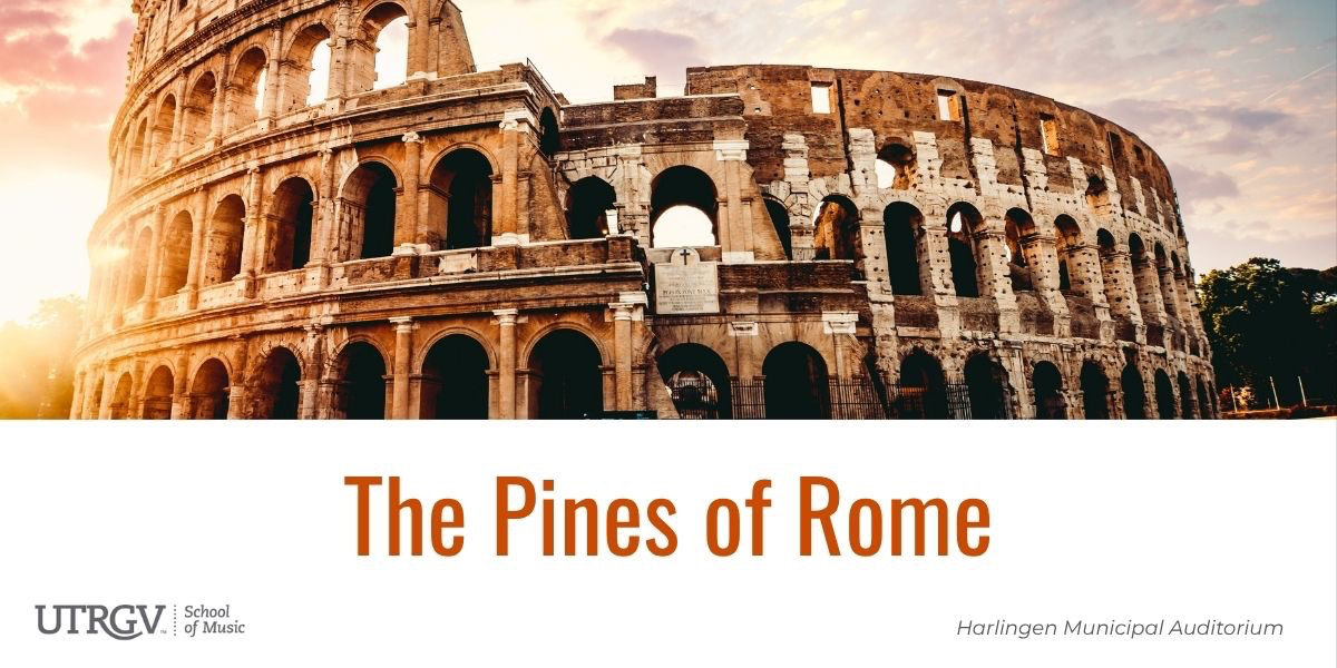 Music: UTRGV Bands presents: The Pines of Rome - Harlingen