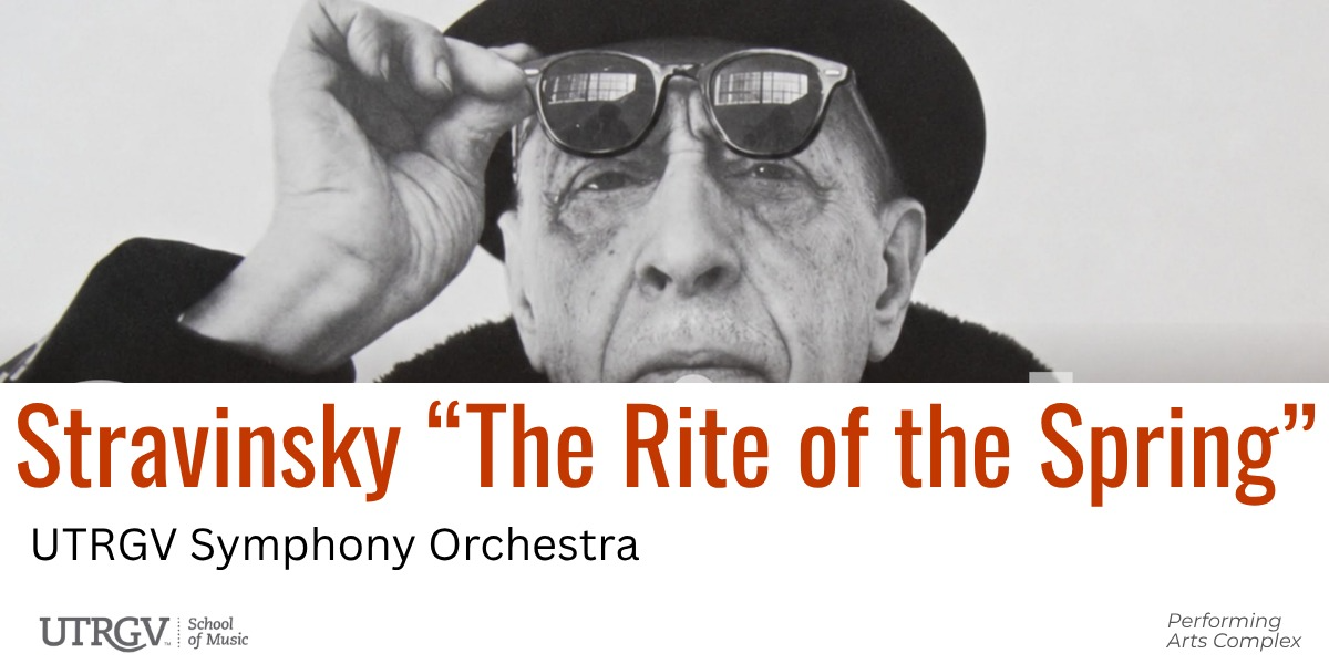 Music: "The Rite of the Spring" Stravinsky - UTRGV Symphony Orchestra