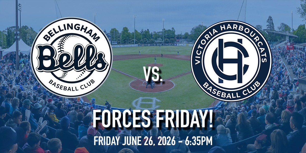 Bellingham Bells vs. Victoria HarbourCats - FORCES FRIDAY!