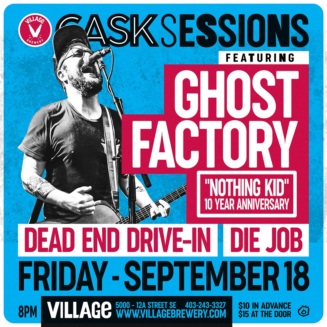 Village Brewery Cask Sessions Presents Ghost Factory w/ Dead End Drive-In & Die Job
