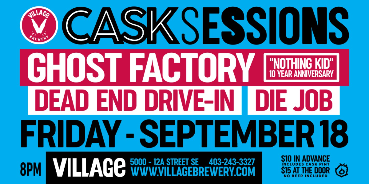 Ghost Factory with Dead End Drive-In and Die Job Village Brewery Cask Sessions event artwork from Showpass