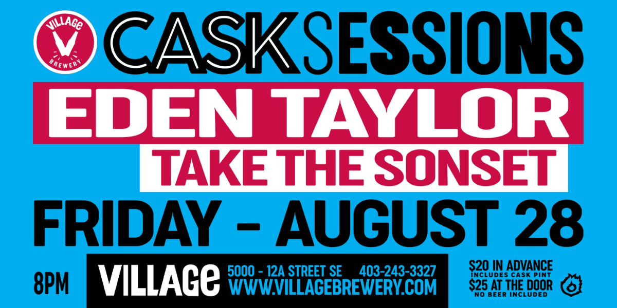 Eden Taylor with Take The Sonset Village Brewery Cask Sessions event artwork from Showpass