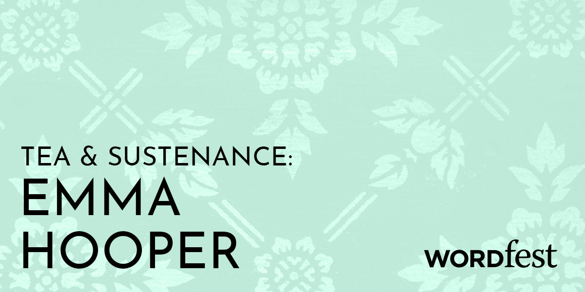 Tea and Sustenance: Emma Hooper