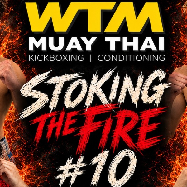Stoking the Fire #10 - WTM Muay Thai Interclub Smoker