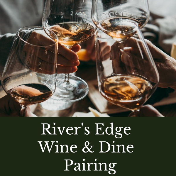 River's Edge Wine & Dine Pairing